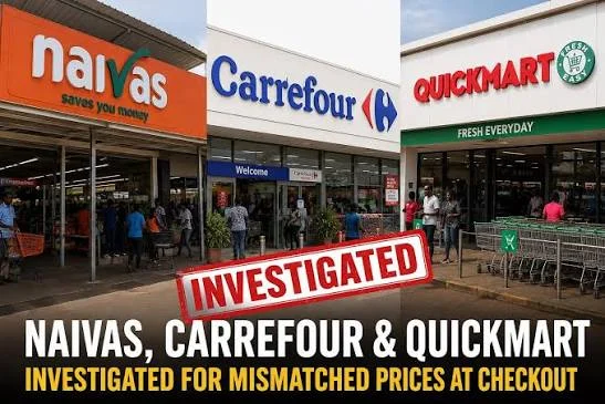 Kenya's Competition Authority Probes Naivas, Carrefour, and Quickmart for Misleading Price Tags